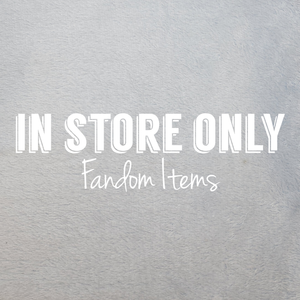 Fandom Items - In Store Only