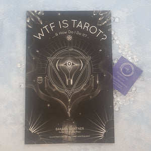 WTF Is Tarot? ... & How Do I Do It? by Bakara Wintner